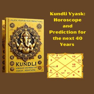 Kundli Vayask : Horoscope and Prediction for the next 40 Years (in English)
